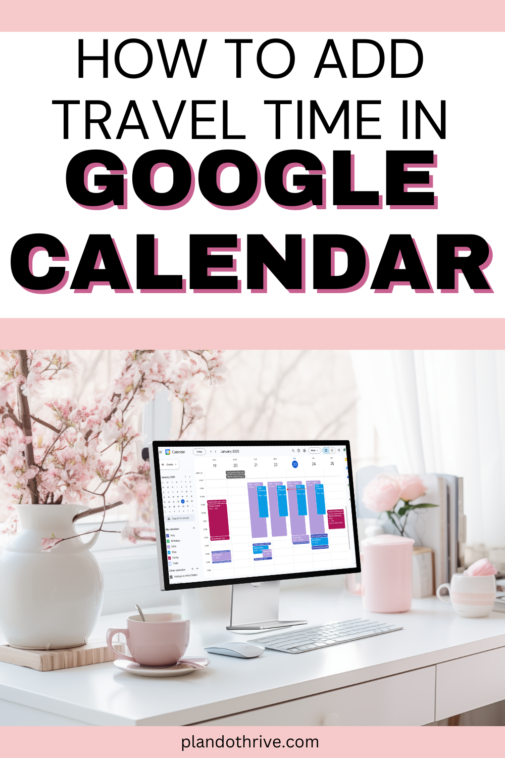 How to add travel time to an event in Google Calendar Plan Do Thrive