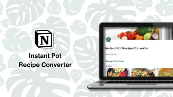 Instant Pot Recipe Converter & Database – Notion Template