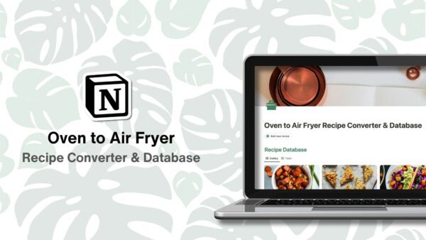 Oven to Air Fryer Recipe Converter & Database – Notion Template